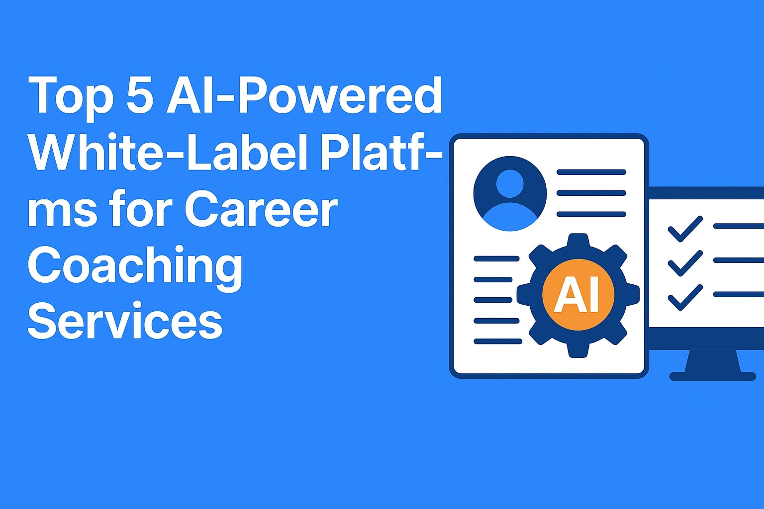 Featured Image for the blog post Top 5 Ai-powered white-label AI career platfoms for career coaches